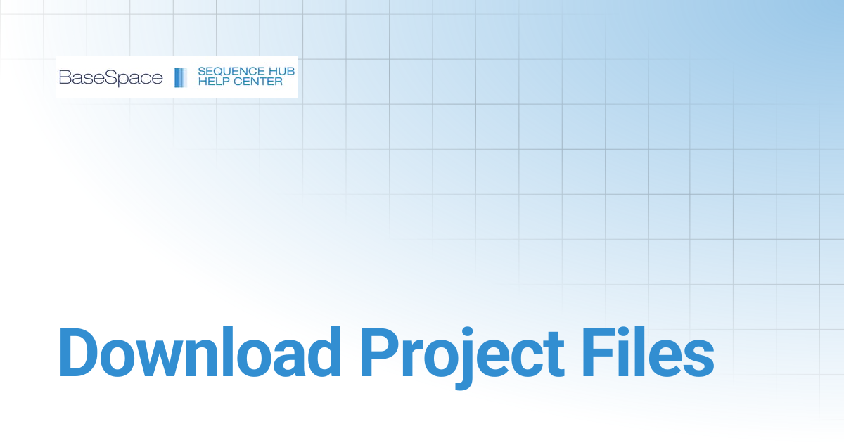 Download Project Files | BaseSpace Sequence Hub