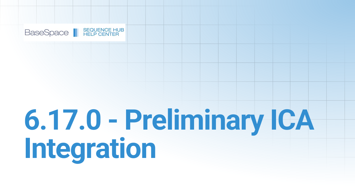 6.17.0 - Preliminary ICA Integration | BaseSpace Sequence Hub